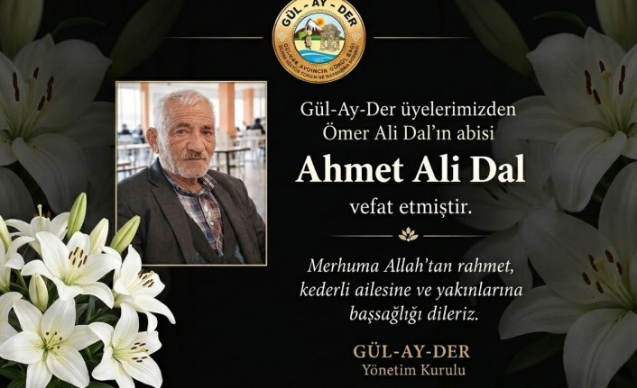 Gül-Ay-Der Üyelerinden Ömer Ali Dal’ın Abisi Ahmet Ali Dal Vefat Etti